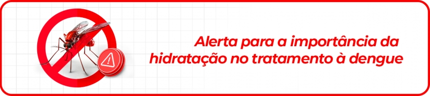 Alerta para a importância da hidratação no tratamento à dengue